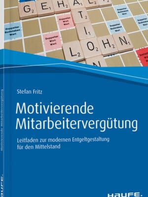 Motivierende Mitarbeitervergütung