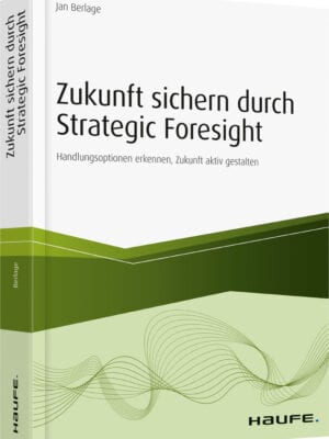 Zukunft sichern durch Strategic Foresight