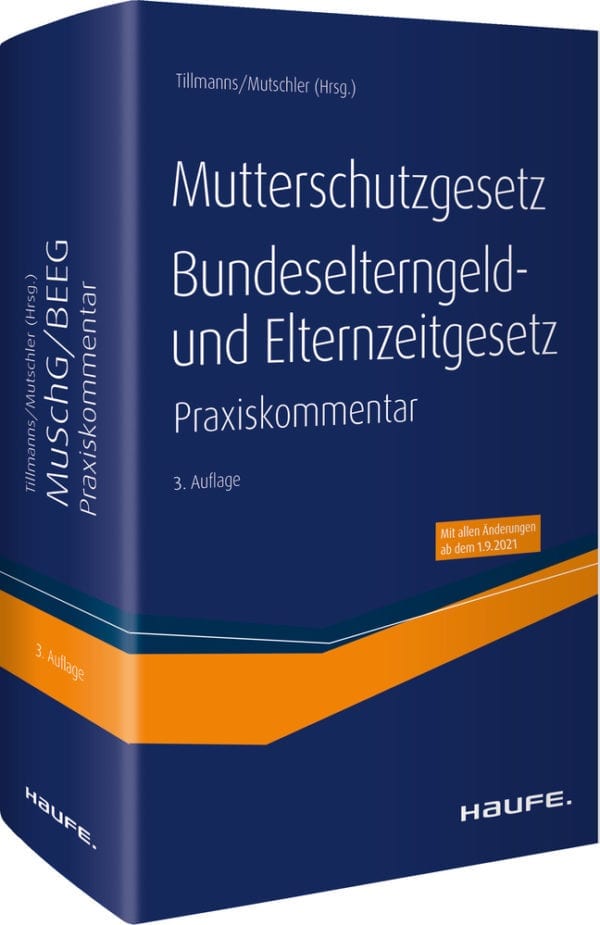 Mutterschutzgesetz, Bundeselterngeld und Elternzeitgesetz