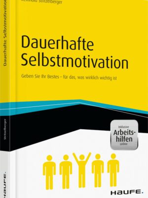 Dauerhafte Selbstmotivation - inkl. Arbeitshilfen online