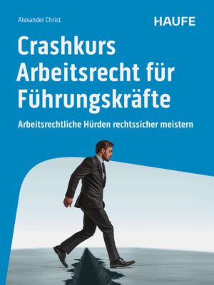 Crashkurs Arbeitsrecht für Führungskräfte