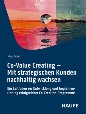 Co-Value Creating – Mit strategischen Kunden nachhaltig wachsen