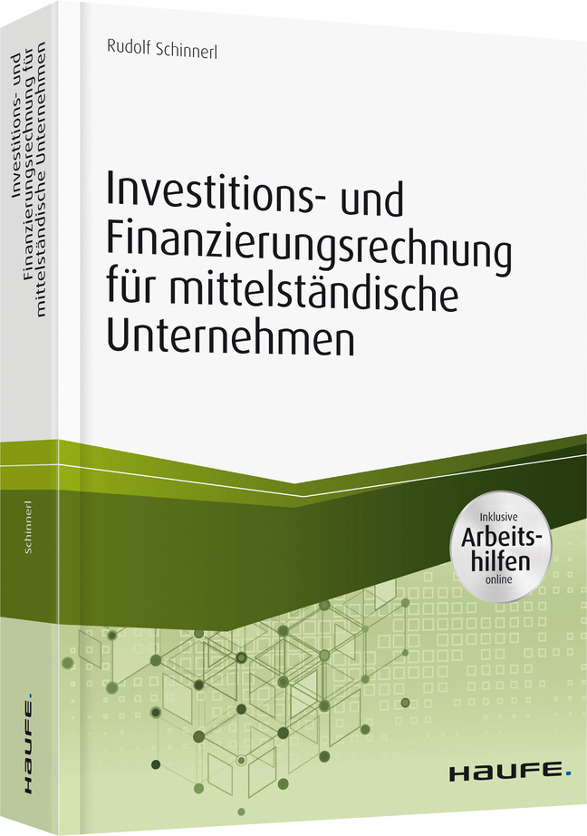 Investitions- und Finanzierungsrechnung für mittelständische Unternehmen - inkl. Arbeitshilfen online