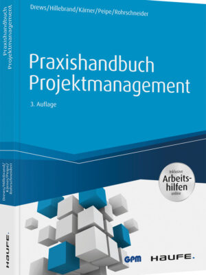 Praxishandbuch Projektmanagement - inkl. Arbeitshilfen online