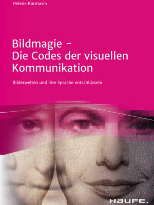 Bildmagie - Die Codes der visuellen Kommunikation