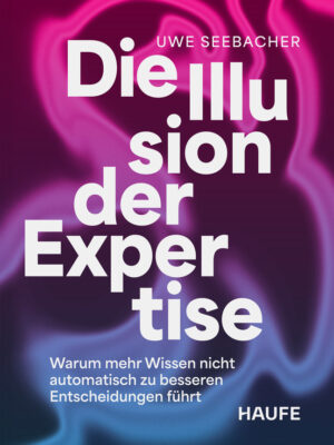 Die Illusion der Expertise