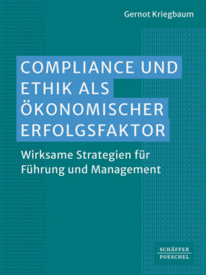 Compliance und Ethik als ökonomischer Erfolgsfaktor